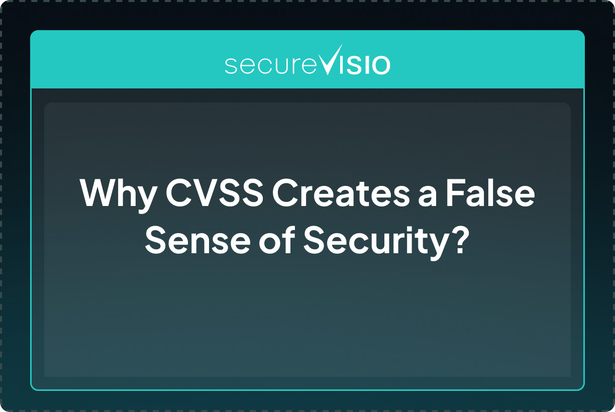 Why CVSS Creates a False Sense of Security
