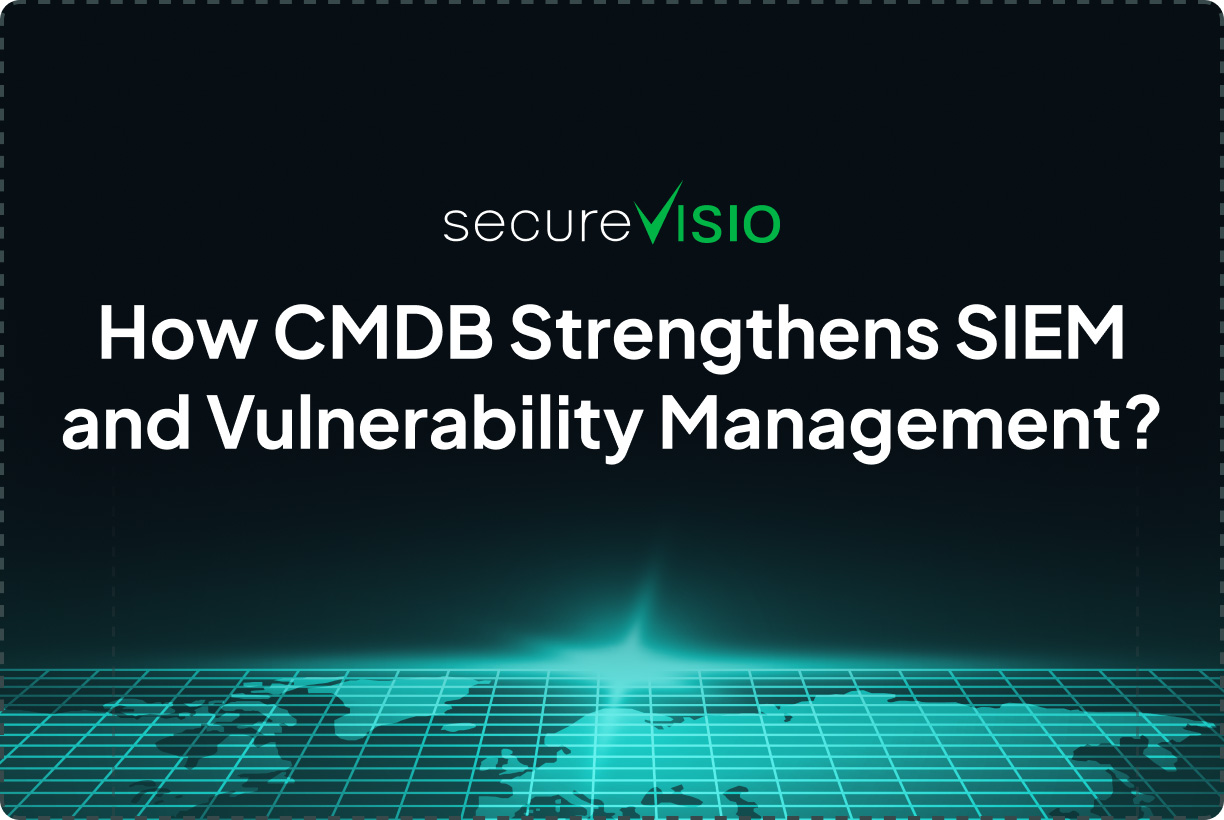 How CMDB Strengthens SIEM and Vulnerability Management