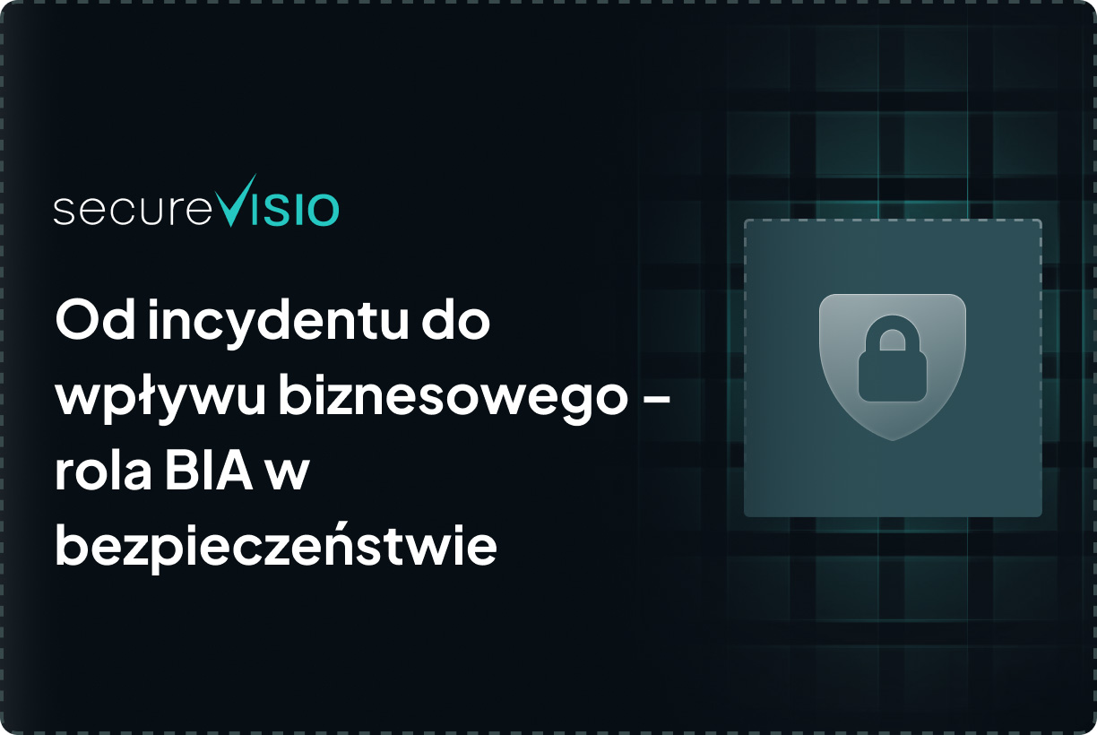 Od incydentu do wpływu biznesowego – rola BIA w bezpieczeństwie