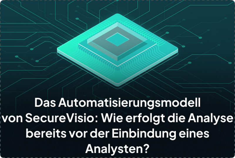 SecureVisios Automatisierungsmodell: Warum die Untersuchung stattfindet, bevor der Analyst eintrifft