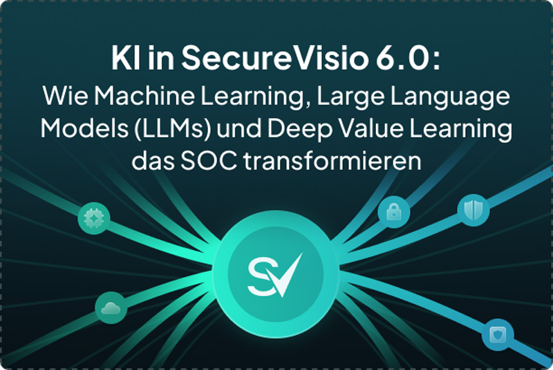 KI in SecureVisio 6.0: Wie Machine Learning, LLMs und Deep Value Learning den Sicherheitsbetrieb transformieren